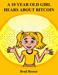Cover 10 Year Old Girl Hears About Bitcoin