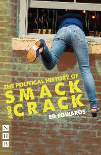 Cover The Political History of Smack and Crack (NHB Modern Plays)