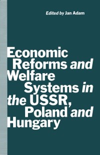 Cover Economic Reforms and Welfare Systems in the USSR, Poland and Hungary