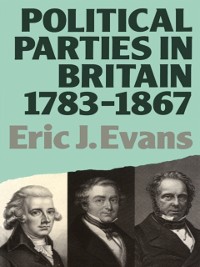 Cover Political Parties in Britain 1783-1867