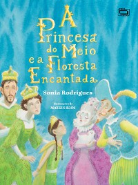 Cover A princesa do meio e a floresta encantada