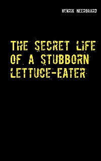 Cover The secret life of a stubborn lettuce-eater