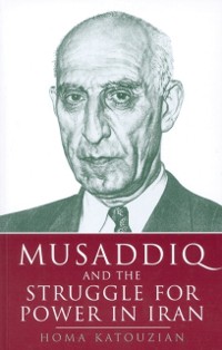 Cover Musaddiq and the Struggle for Power in Iran