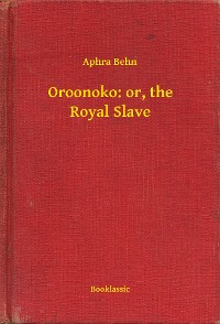 Cover Oroonoko: or, the Royal Slave