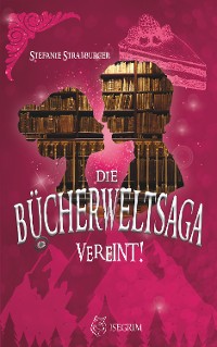 Cover Die Bücherwelt-Saga: Vereint!