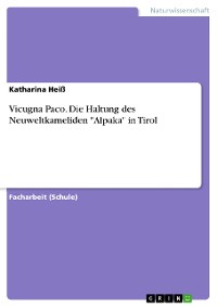 Cover Vicugna Paco. Die Haltung des Neuweltkameliden "Alpaka" in Tirol