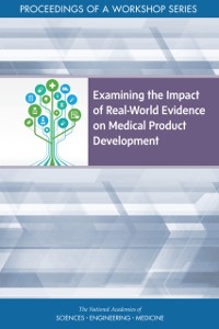 Cover Examining the Impact of Real-World Evidence on Medical Product Development
