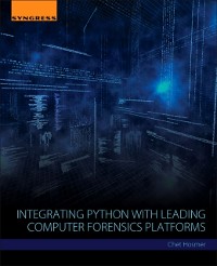Cover Integrating Python with Leading Computer Forensics Platforms