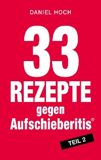 Cover 33 Rezepte gegen Aufschieberitis Teil 2