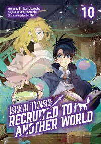 Cover Isekai Tensei: Recruited to Another World (Manga): Volume 10