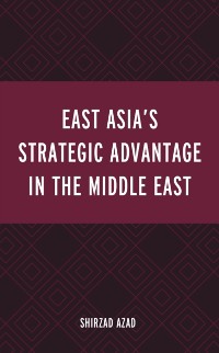 Cover East Asia's Strategic Advantage in the Middle East