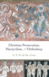 Cover Christian Persecution, Martyrdom, and Orthodoxy