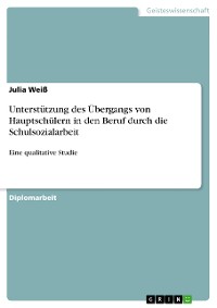 Cover Unterstützung des Übergangs von Hauptschülern in den Beruf durch die Schulsozialarbeit