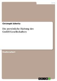 Cover Die persönliche Haftung des GmbH-Gesellschafters