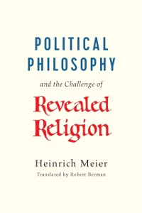 Cover Political Philosophy and the Challenge of Revealed Religion