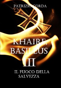 Cover Khaire, Basileus. Il Fuoco della Salvezza