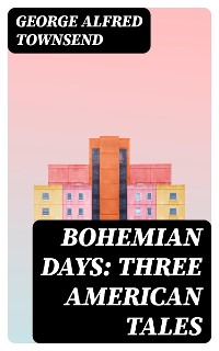 Cover Bohemian Days: Three American Tales