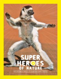 Cover Superheroes of Nature : Incredible Skills to Survive and Thrive