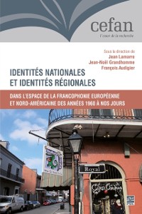 Cover Identités nationales et identités régionales dans l’espace de la francophonie européenne et nord-américaine des années 1960 à nos jours