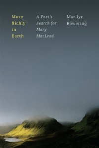 Cover More Richly in Earth : A Poet's Search for Mary MacLeod