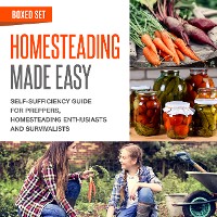 Cover Homesteading Made Easy (Boxed Set): Self-Sufficiency Guide for Preppers, Homesteading Enthusiasts and Survivalists