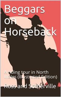 Cover Beggars on Horseback; A riding tour in North Wales