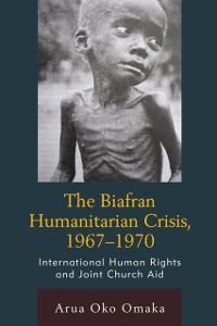 Cover Biafran Humanitarian Crisis, 1967-1970