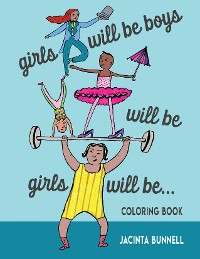 Cover Girls Will Be Boys Will Be Girls… Coloring Book