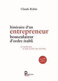 Cover Itinéraire d'un entrepreneur bousculateur d'ordre établi