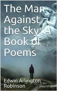 Cover The Man Against the Sky: A Book of Poems