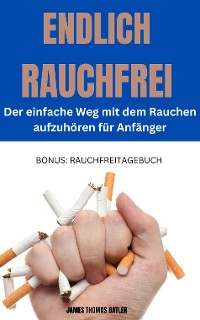 Cover ENDLICH RAUCHFREI  Der einfache Weg mit dem Rauchen aufzuhören  für Anfänger