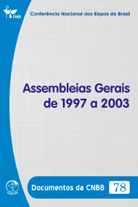 Cover Assembleias Gerais de 1997 a 2003 - Documentos da CNBB 78 - Digital