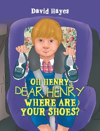 Cover Oh Henry, Dear Henry Where Are Your Shoes?
