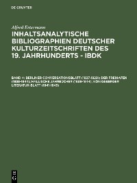 Cover Berliner Conversationsblatt (1827-1829); Der Freihafen (1838-1844); Hallische Jahrbücher (1838-1844); Königsberger Literatur-Blatt (1841-1845)