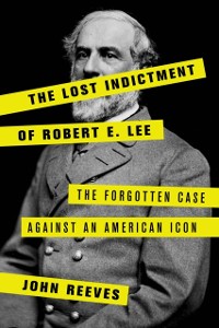 Cover Lost Indictment of Robert E. Lee