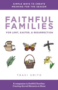 Cover Faithful Families for Lent, Easter, and Resurrection