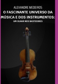 Cover O Fascinante Universo Da Música E Dos Instrumentos