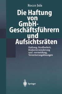 Cover Die Haftung von GmbH-Geschäftsführern und Aufsichtsräten