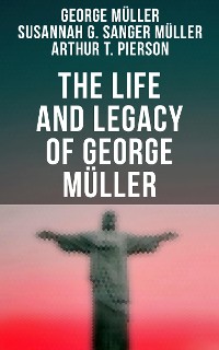 Cover The Life and Legacy of George Müller