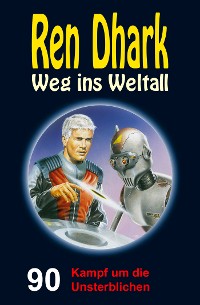 Cover Ren Dhark – Weg ins Weltall 90: Kampf um die Unsterblichen