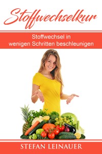 Cover Stoffwechselkur , Stoffwechsel in wenigen Schritten beschleunigen