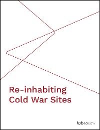 Cover Re-inhabiting Cold War Sites