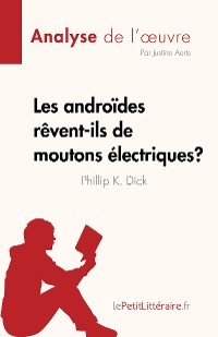 Cover Les androides rêvent-ils de moutons électriques ? de Philip K. Dick (Analyse de l'œuvre)