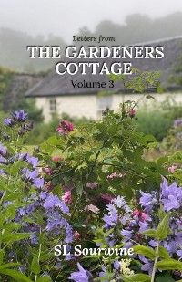 Cover Letters from the Gardeners Cottage Volume 3