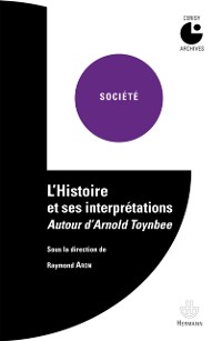 Cover L''Histoire et ses interprétations : Autour d''Arnold Toynbee