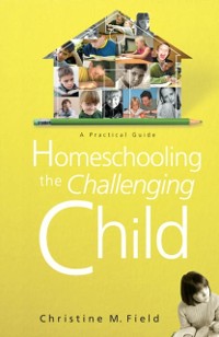 Cover Homeschooling the Challenging Child