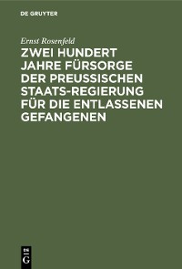 Cover Zwei Hundert Jahre Fürsorge der Preußischen Staatsregierung für die entlassenen Gefangenen