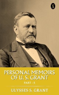 Cover Personal Memoirs of U. S. Grant, Part 5