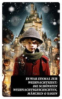 Cover Es war einmal zur Weihnachtszeit: Die schönsten Weihnachtsgeschichten, Märchen & Sagen