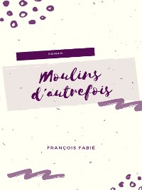 Cover Moulins d'Autrefois